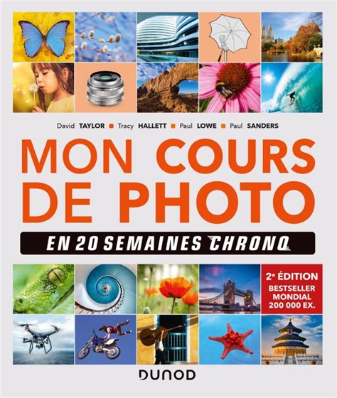 Mon Cours De Photo En 20 Semaines Chrono Mon cours de photo en 20 semaines chrono - Livre Photographie de David  Taylor - Dunod
